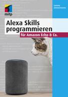 Sammy Zimmermanns: Alexa Skills programmieren für Amazon Echo & Co. 