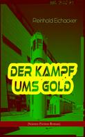 Reinhold Eichacker: Der Kampf ums Gold (Science-Fiction-Roman) ★★★★