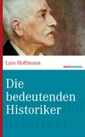 Lars Hoffmann: Die bedeutenden Historiker 