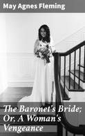 May Agnes Fleming: The Baronet's Bride; Or, A Woman's Vengeance 