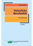 Ulrike Wagener: Polizeiliche Berufsethik 