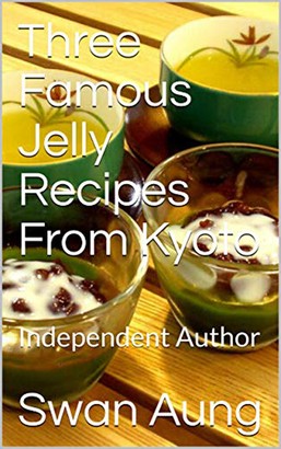 Three Famous Jelly Recipes From Kyoto