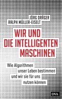 Jörg Dräger: Wir und die intelligenten Maschinen ★★★★