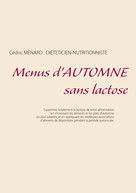 Cédric Menard: Menus d'automne sans lactose 