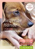 Karin Petra Freiling: Helfende Hände für die Hundegesundheit ★★★★★