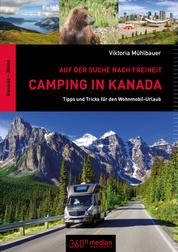Camping in Kanada - Auf der Suche nach Freiheit: Tipps und Tricks für den Wohnmobil-Urlaub