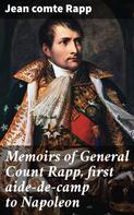 comte Jean Rapp: Memoirs of General Count Rapp, first aide-de-camp to Napoleon 