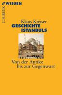 Klaus Kreiser: Geschichte Istanbuls 