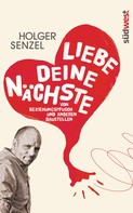 Holger Senzel: Liebe Deine Nächste ★★★★