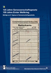 125 Jahre Genossenschaftsgesetz 100 Jahre Erster Weltkrieg - Beiträge zur 9. Tagung zur Genossenschaftsgeschichte am 7. – 8. November 2014 im Hamburger Gewerkschaftshaus