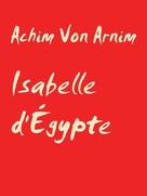 Achim von Arnim: Isabelle d'Égypte 