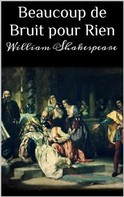 William Shakespeare: Beaucoup de Bruit pour Rien 