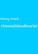 Henny Frank: Himmelslandtourist 
