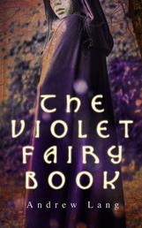 The Violet Fairy Book - 35 Tales of Magic and Fantasy