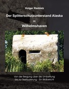 Holger Raddatz: Der Splitterschutzunterstand Alaska in Wilhelmshaven ★★★★★