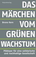 Bruno Kern: Das Märchen vom grünen Wachstum 
