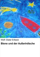 Wolf- Dieter Erlbeck: Biene und der Außerirdische ★★★★