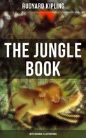 Rudyard Kipling: The Jungle Book (With Original Illustrations) 