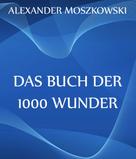 Alexander Moszkowski: Das Buch der 1000 Wunder 