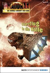 Maddrax 474 - Science-Fiction-Serie - Sturzflug in die Hölle