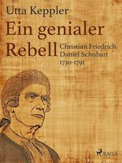 Ein genialer Rebell - Christian Friedrich Daniel Schubart 1730-1791