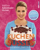 Andrea Schirmaier-Huber: Kuchen & Süßes ★