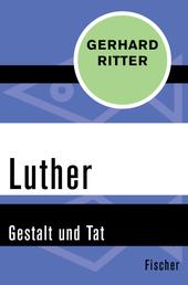 Luther - Gestalt und Tat