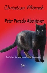 Peter Purzels Abenteuer - Märchen über eine ungewöhnliche Freundschaft