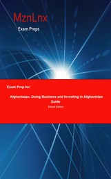 Exam Prep for: - Afghanistan: Doing Business and Investing in Afghanistan Guide