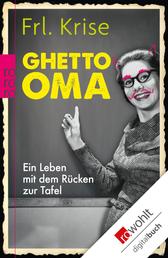 Ghetto-Oma - Ein Leben mit dem Rücken zur Tafel
