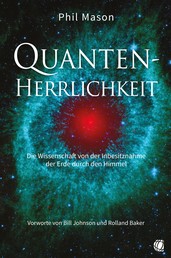 Quanten-Herrlichkeit - Die Wissenschaft von der Inbesitznahme der Erde durch den Himmel