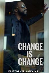 Change Is Change