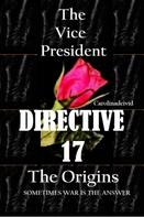 Carolinadeivid .: The Vice President Directive 17 The Origins 