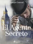 Joseph Conrad: El Agente Secreto 