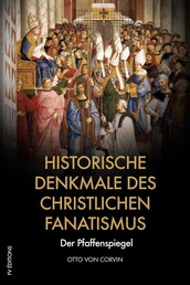Historische Denkmale des christlichen Fanatismus - Der Pfaffenspiegel