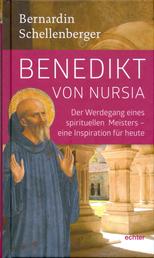 Benedikt von Nursia - Der Werdegang eins spirituellen Meisters - Inspiration für heute