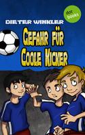 Dieter Winkler: Gefahr für Coole Kicker - Band 3 ★★★★★