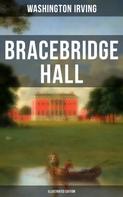 Washington Irving: Bracebridge Hall (Illustrated Edition) 