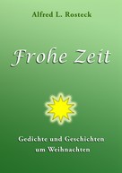 Alfred L. Rosteck: Frohe Zeit 