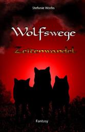 Wolfswege 4 - Zeitenwandel