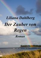 Liliana Dahlberg: Der Zauber von Regen 