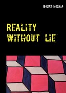 Ibolya Molnar: Reality Without Lie 