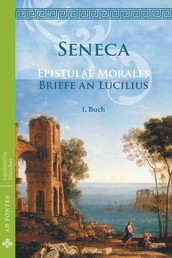 Briefe an Lucilius / Epistulae morales (Deutsch) - 1. Buch