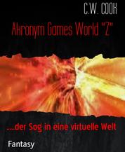 Akronym Games World "Z" - .....der Sog in eine virtuelle Welt