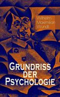 Wilhelm Maximilian Wundt: Grundriss der Psychologie 