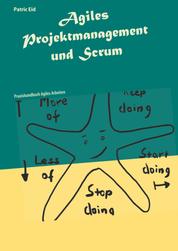 Agiles Projektmanagement und Scrum - Praxishandbuch Agiles Arbeiten