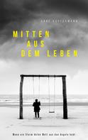 Arne Kopfermann: Mitten aus dem Leben ★★★★★