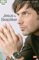 Jürgen Spieß: Jesus für Skeptiker ★★★★★