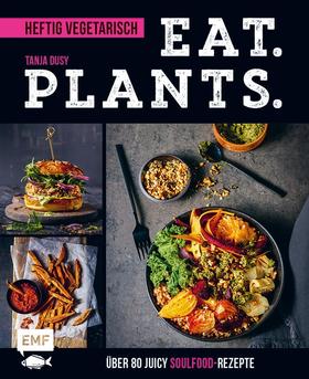 Eat. Plants. – Heftig vegetarisch