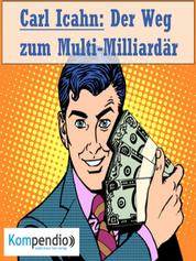 Carl Icahn (Biografie kompakt) - Der Weg zum Multi-Milliardär